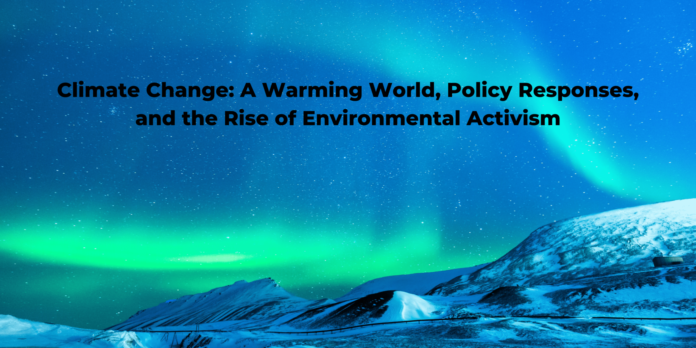 Climate-Change-A-Warming-World-Policy-Responses-and-the-Rise-of-Environmental-Activism